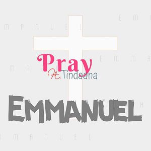 Emmanuel Pray's New Single 'Emmanuel' Featuring Tindaana 1 "Emmanuel Pray's New Single 'Emmanuel' Featuring Tindaana"