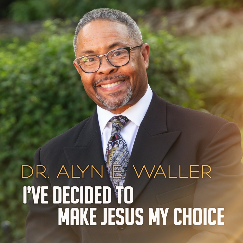 Dr. Alyn E. Waller - I’ve Decided To Make Jesus My Choice || Ghpraise.com