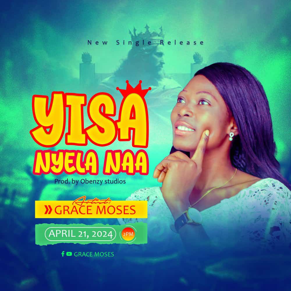 GRACE MOSES - YISA NYELA NAA 1 Grace Moses - Yisa Nyela Naa