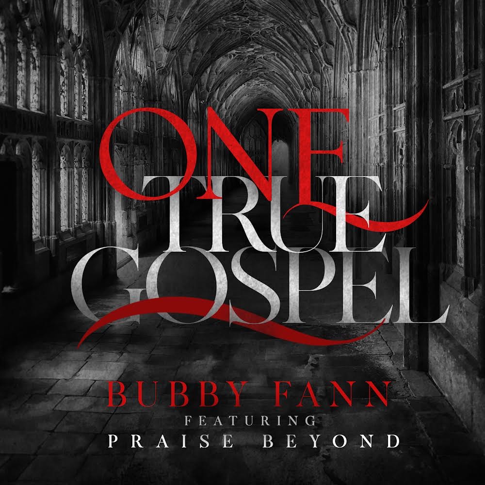 Bubby Fann - One True Gospel Feat. Praise Beyond 1 Bubby Fann - One True Gospel Feat. Praise Beyond