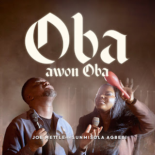 Joe Mettle - Oba Awon Oba Feat. Sunmisola Agbebi 1 Joe Mettle - Oba Awon Oba ft. Sunmisola Gabriel || Ghpraise.com