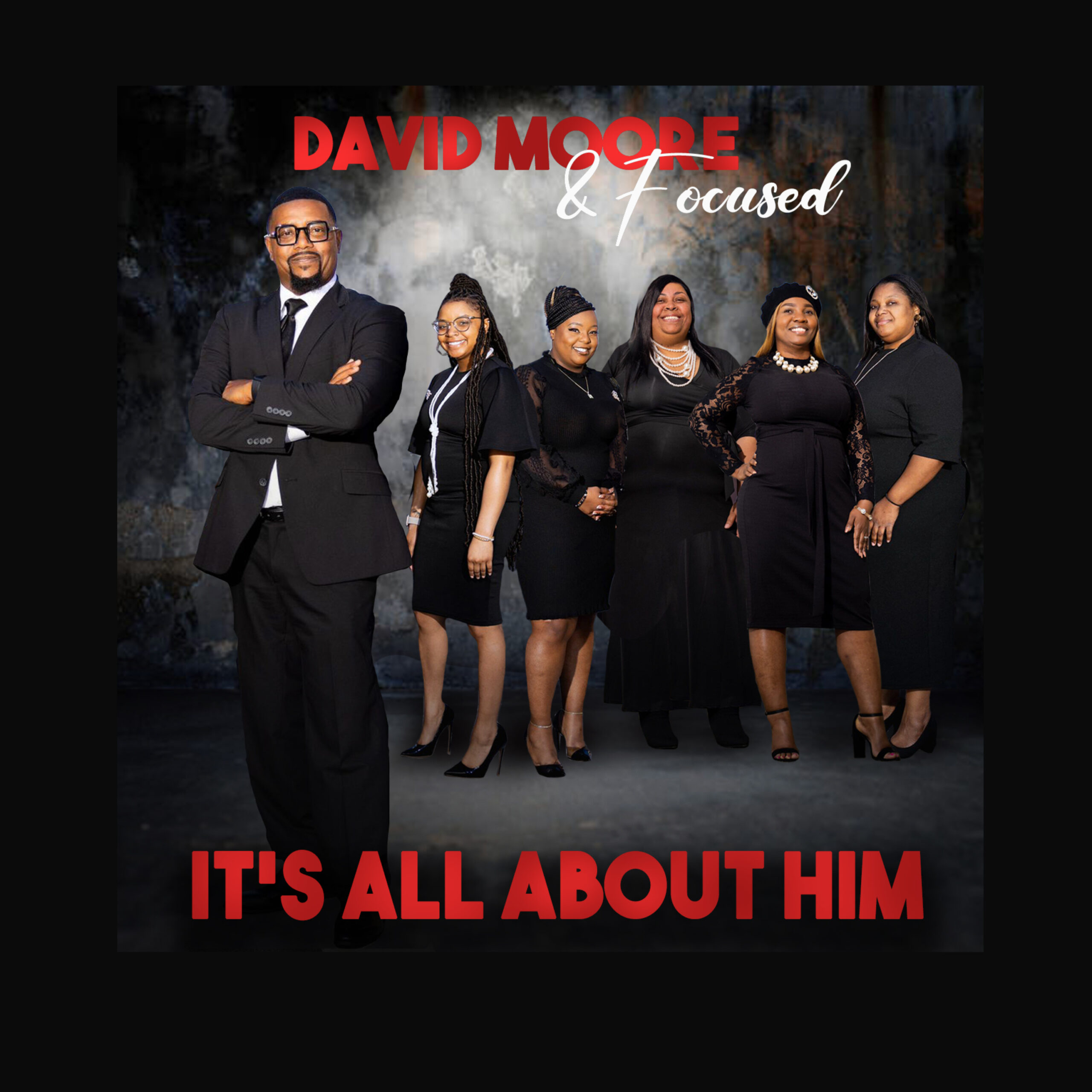 David Moore & Focused - It's All About Him