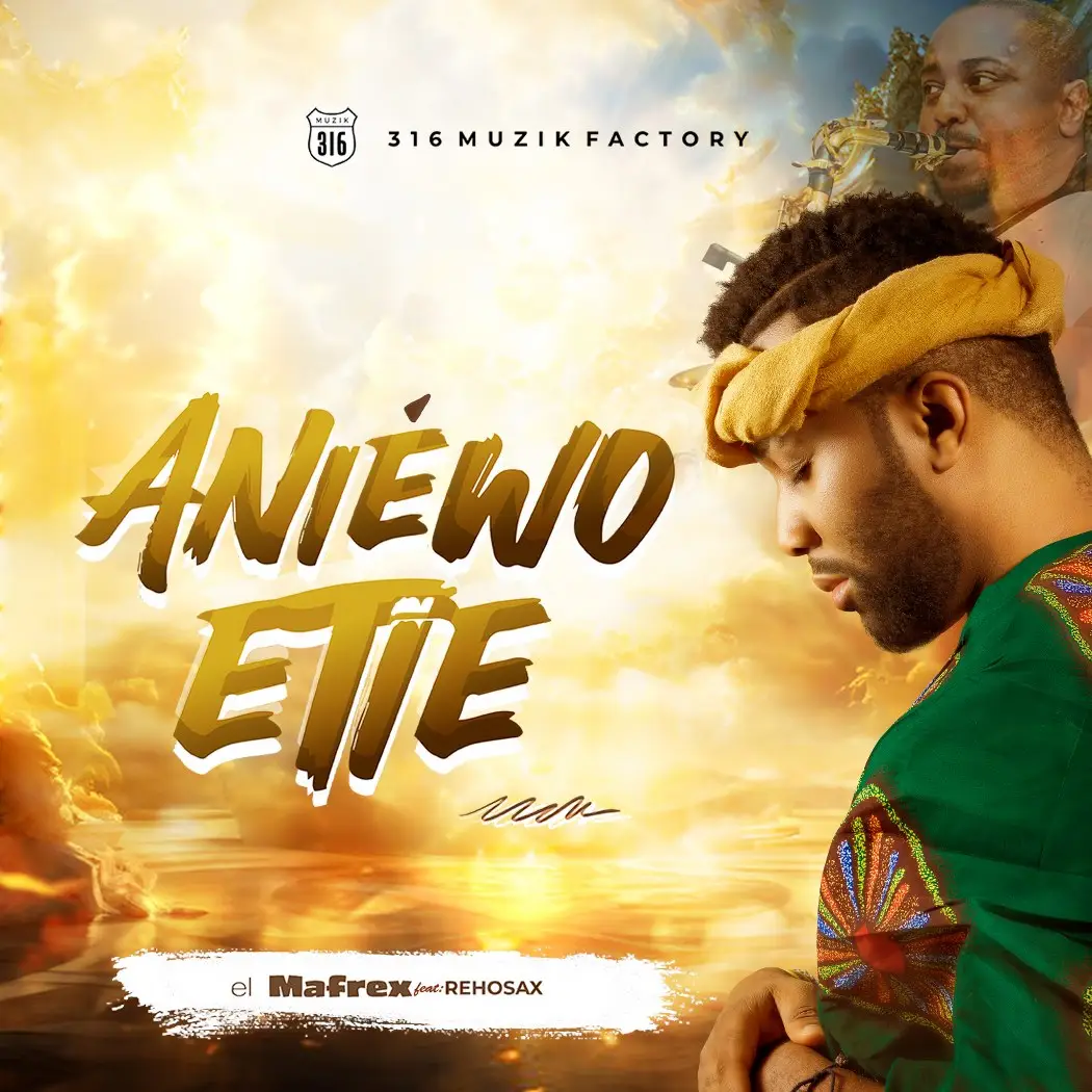 el Mafrex - Aniewo Etie ft. Rehosax @Ghpraise.com