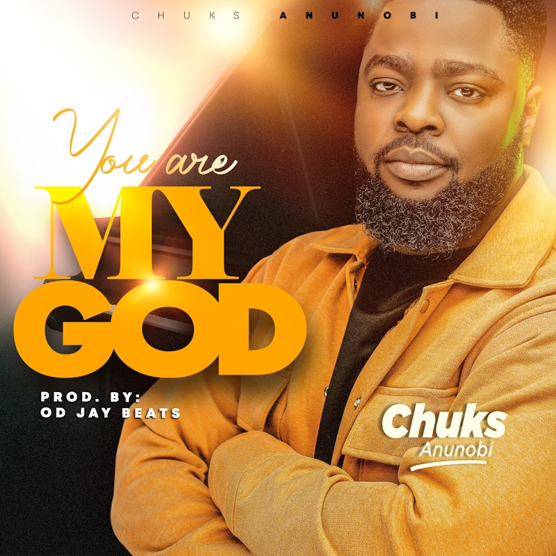 Chuks Anunobi - You Are My God