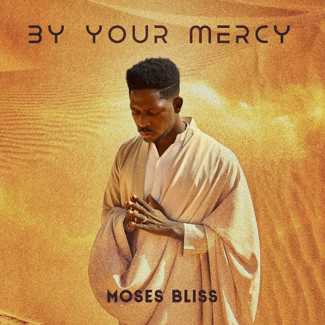 Moses Bliss - By Your Mercy 1 Moses Bliss - By Your Mercy || Ghpraise.com